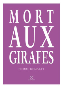 Mort aux girafes - Demarty Pierre