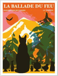 La ballade du feu - Mak-Bouchard Olivier