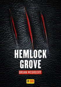 Hemlock Grove - McGreevy Brian ; Leclère Cécile