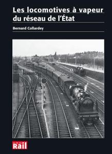 Les locomotives à vapeur du réseau de l'Etat - Collardey Bernard
