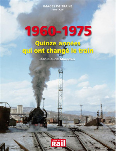 Images de trains. Tome 26, 1965-1985 : vingt années qui ont changé le train - Marachin Jean-Claude