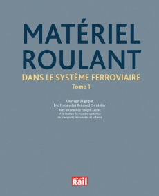 Matériel roulant dans le système ferroviaire. Tome 1 - Fontanel Eric ; Christeller Reinhard ; Lacôte Fran