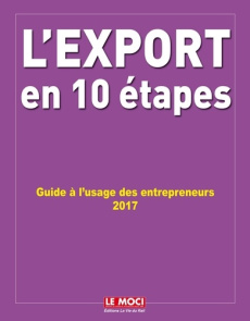 L'export en 10 étapes. Guide à l'usage des entrepreneurs, Edition 2017 - Abgrall-Lévy Michel ; Asfour Jean-Claude ; Charmil