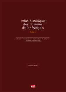 Atlas historique des chemins de fer français. Tome 2, Bretagne - Centre-Val de Loire - Hauts-de-Fran - Claudel Ludovic