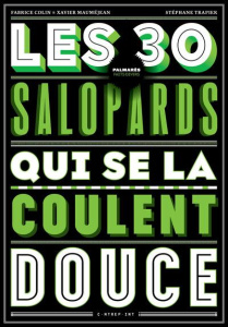 Les 30 salopards qui se la coulent douce - Colin Fabrice ; Mauméjean Xavier ; Trapier Stéphan