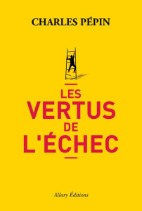 Les vertus de l'échec - Pépin Charles