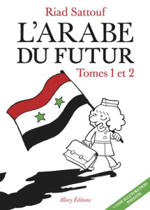 L'Arabe du futur Tomes 1 et 2 : Une jeunesse au Moyen-Orient, (1978-1984) ; Une jeunesse au Moyen-Or - Sattouf Riad