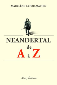 Néanderthal de A à Z - Patou-Mathis Marylène