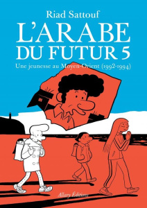 L'Arabe du futur Tome 5 : Une jeunesse au Moyen-Orient (1992-1994) - Sattouf Riad