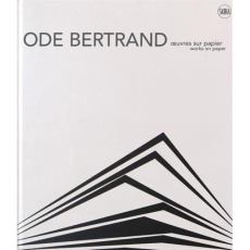 Ode Bertrand. Oeuvres sur papier, Edition bilingue français-anglais - Baby Vincent ; Montaudoüin Evelyne de ; Bertrand O