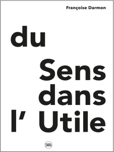 Du sens dans l'utile. Edition bilingue français-anglais - Darmon Françoise ; Decaux Jean-Charles ; Larray Sy