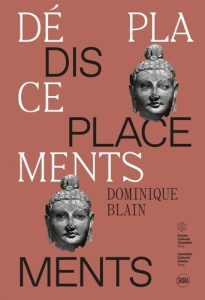 Dominique Blain. Déplacements, Edition bilingue français-anglais - Barak Ami ; Bédard Catherine ; Déry Louise ; Wajcm