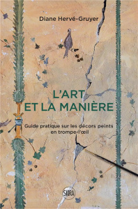 L'art et la manière. Guide pratique sur les décors peints en trompe-l'oeil - Hervé-Gruyer Diane ; Rigaud Jacques ; Boyer Jean-C