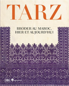Tarz. Broder au Maroc, hier à aujourd'hui - Labrusse Rémi ; Salaberry-Duhoux Emilie ; Lévèque