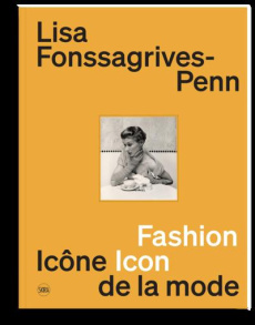 Lisa Fonssagrives-Penn. Icône de la mode, Edition bilingue français-anglais - Aletti Vince ; Benaïm Laurence ; Seidner David ; B