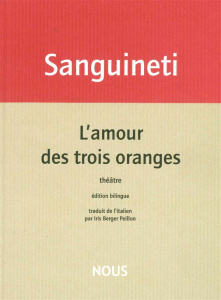 L'amour des trois oranges. Edition bilingue français-italien - Sanguineti Edoardo ; Berger Peillon Iris