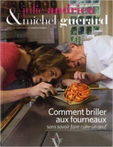 Comment briller aux fourneaux sans savoir faire cuire un oeuf - Andrieu Julie ; Guérard Michel ; Hall Jean-Blaise