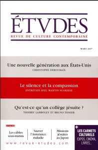 Etudes N° 4236, mars 2017 - Euvé François ; Deroubaix Christophe ; Scorsese Ma