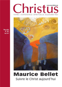 Christus Hors-série N° 262, mai 2019 : Maurice Bellet. Suivre le Christ aujourd'hui - Maindreville Rémi de ; Bustarret Marie-Caroline