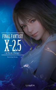 Final Fantasy X-2.5. Le Prix de l'éternité - Nojima Kazushige ; Sénaux Cécile