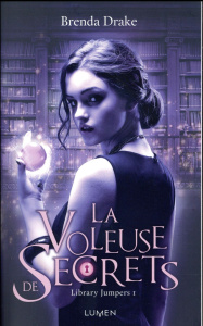 Library Jumpers Tome 1 : La voleuse de secrets - Drake Brenda ; Lafon Julie ; Durocher Diane