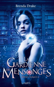 Library Jumpers Tome 2 : La gardienne des mensonges - Drake Brenda ; Durocher Diane