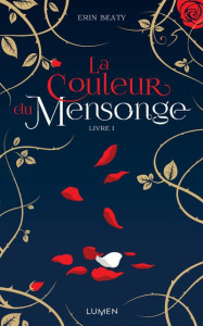 La couleur du mensonge Tome 1 - Beaty Erin ; Bernet Jean-Baptiste