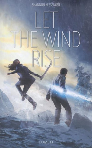Sky Fall Tome 3 : Let the wind rise - Messenger Shannon ; Roche Cécile ; Tabia Sofia