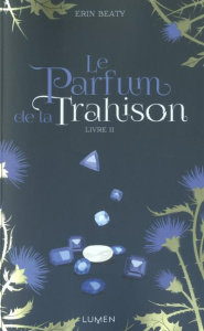 La couleur du mensonge Tome 2 : Le parfum de la trahison - Beaty Erin ; Kempf Marie ; Tabia Sofia