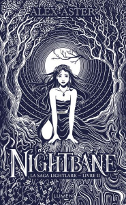 Lightlark Tome 2 : Nightbane. Edition collector - Aster Alex ; Dali Sarah ; Estcourt Justin ; Ladera