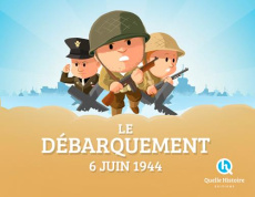 Le Débarquement, 6 juin 1944 - Crété Patricia ; Wennagel Bruno ; Ferret Mathieu ;
