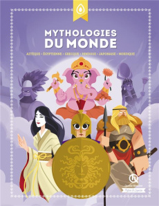 Mythologies du monde. Aztèque - Egyptienne - Grecque - Hindoue - Japonaise - Nordique - Wennagel Bruno ; Ferret Mathieu ; Tuffin Mathilde