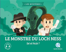 Le monstre du Loch Ness. Qui est Nessie ? - Gouazé Julie ; Dolets Mona ; Wennagel Bruno ; Ferr