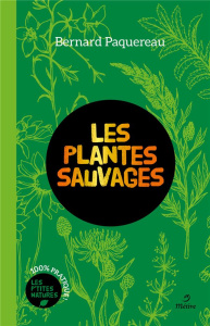 Les plantes sauvages. (Pour une ethnobotanique poétique) - Paquereau Bernard ; Rotureau Lydille ; Gandon Mari