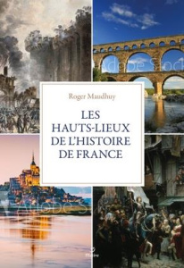 Histoire de France. La mémoire des lieux - Maudhury Roger ; Henry Gilles