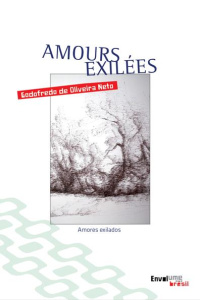 Amours exilées. 2e édition - Oliveira Neto Godofredo de ; Roux Richard