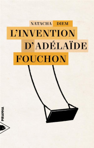 L'invention d'Adélaïde Fouchon - Diem Natacha