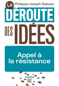 La déroute des idées. Appel à la résistance - Salazar Philippe-Joseph