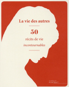 La vie des autres. 50 récits de vie incontournables - Albernhe Laure ; Bevilacqua Rachèle ; Boidé Caroli