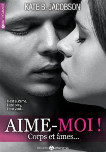 Aime moi / Corps et ame - Jacobson Kate B