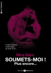 Soumets-moi ! Tome 2 : Plus encore... - Marx Nina