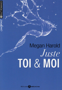 Juste toi & moi Tome 1 - Harold Megan