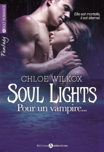 Soul Lights Tome 1 : Pour un vampire... - Wilkox Chloe