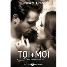 Toi Moi Tome 2 : Envers et contre tout - Green Emma