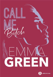 Call me bitch. L'intégrale - Green Emma