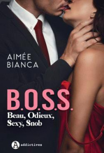 B.O.S.S. Beau, Odieux, Sexy, Snob - Bianca Aimée