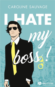 I Hate my boss ! - Sauvage Caroline