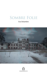 Sombre folie - Delambre Eva
