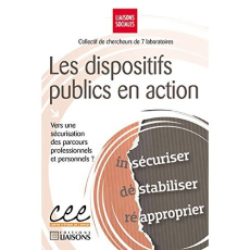 Les dispositifs publics en action. Vers une sécurisation des parcours professionnels et culturels ? - Simonet Maud ; Bernard Sophie ; Boussard Valérie ;