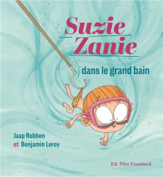 Suzie Zanie dans le grand bain - Robben Jaap ; Leroy Benjamin ; Eskénazi Annette